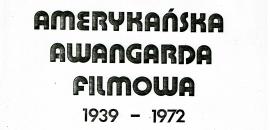 Amerykańska Awangarda Filmowa 1939-1972. Kino Akademii Ruchu (1)